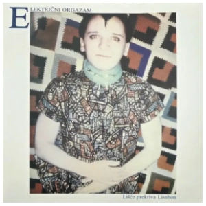 Električni Orgazam - Lišće Prekriva Lisabon