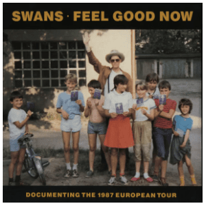 Swans - Feel Good Now
